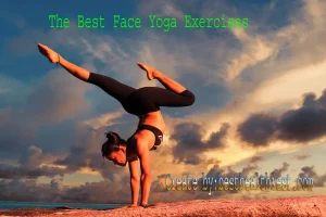 Best Face Yoga Exercises